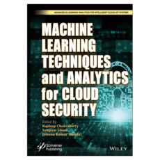 Machine Learning Techniques and Analytics for Cloud Security, Wiley
