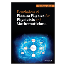 Foundations of Plasma Physics for Physicists and Mathematicians, 와일리