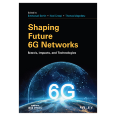 Shaping Future 6G Networks: Needs Impacts and Technologies, Wiley