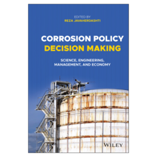 Corrosion Policy Decision Making: Science Engineering Management and Economy, 威利