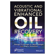 Acoustic and Vibrational Enhanced Oil Recovery, Wiley