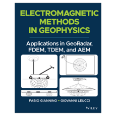 Electromagnetic Methods in Geophysics: Applications in GeoRadar FDEM TDEM and AEM, 와일리
