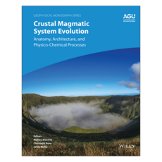 Crustal Magmatic System Evolution: Anatomy Architecture and Physico-Chemical Processes, 와일리