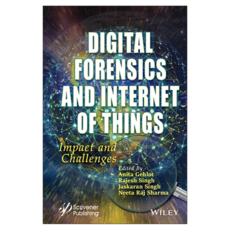 Digital Forensics and Internet of Things: Impact and Challenges, 와일리