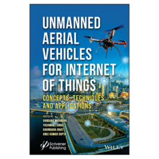 Unmanned Aerial Vehicles for Internet of Things (IoT): Concepts Techniques and Applications, 와일리