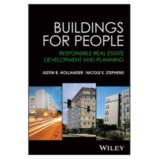 Buildings for People : Responsible Real Estate Development and Planning, Wiley