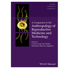 A Companion to the Anthropology of Reproductive Medicine and Technology, 威立