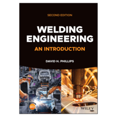 Welding Engineering : An Introduction 2nd Edition, Wiley