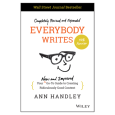 Everybody Writes:Your New and Improved Go-To Guide to Creating Ridiculously Good Content, Wiley