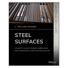 Steel Surfaces: A Guide to Alloys Finishes Fabrication and Maintenance in Architecture and Art, Wiley