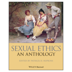 Sexual Ethics : An Anthology, Wiley
