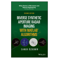 Inverse Synthetic Aperture Radar Imaging With MATLAB Algorithms ( Series in Microwave and Optical Engineering), Wiley