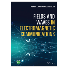 Fields And Waves In Electromagnetic Communications, Fields And Waves In Electrom.., Karmakar, Nemai Chandra(저), Wiley