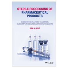 Sterile Processing of Pharmaceutical Products: Engineering Practice Validation and Compliance in Regulated Environments, 와일리