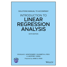 Introduction to Linear Regression Analysis 6e Solutions Manual, Wiley