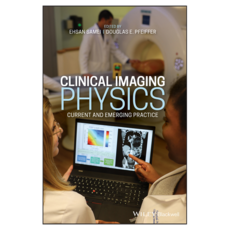 Clinical Imaging Physics: Current and Emerging Practice, Wiley