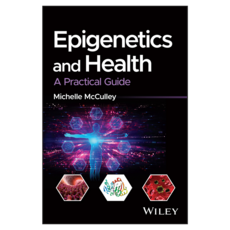 Epigenetics and Health: A Practical Guide, Wiley