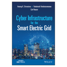 Cyber Infrastructure for the Smart Electric Grid, Wiley