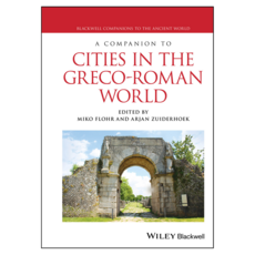 A Companion to Cities in the Greco-Roman World, Wiley