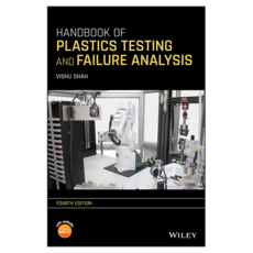 Handbook of Plastics Testing and Failure Analysis 4th Edition, Wiley