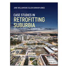 Case Studies in Retrofitting Suburbia: Urban Design Strategies for Urgent Challenges