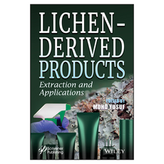 Lichen-Derived Products: Extraction and Applications, Wiley