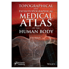 Topographical and Pathotopographical Medical Atlas of the Human Body, Wiley