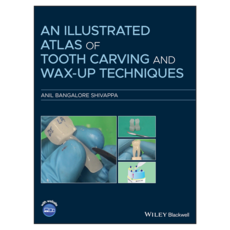 An Illustrated Atlas of Tooth Carving and Wax-Up Techniques, Wiley