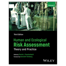 Human and Ecological Risk Assessment Volume 1: Theory and Practice Third Edition, Wiley