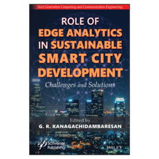 Role of Edge Analytics in Sustainable Smart City Development : Challenges and Solutions, Wiley