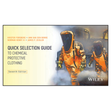 Quick Selection Guide to Chemical Protective Clothing 7th Edition, Wiley