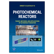 Photochemical Reactors: Theory Methods and Applications of Ultraviolet Radiation, 威立