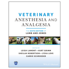 Veterinary Anesthesia and Analgesia The 6th Edition of Lumb and Jones, Wiley