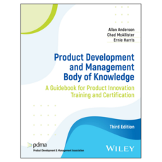 Product Development and Management Body of Knowledge : A Guidebook for Product Innovation Training and Certification 3rd Edition, Wiley