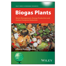 Biogas Plants : Waste Management Energy Production and Carbon Footprint Reduction, 威立