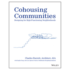 Cohousing Communities : Designing for High-Functioning Neighborhoods, Wiley