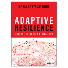 Adaptive Resilience : How to Thrive in a Digital Era, 와일리