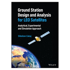 Ground Station Design and Analysis for LEO Satellites: Analytical Experimental and Simulation Approach, Wiley