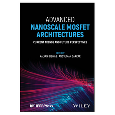 Advanced Nanoscale MOSFET Architectures : Current Trends and Future Perspectives, 와일리