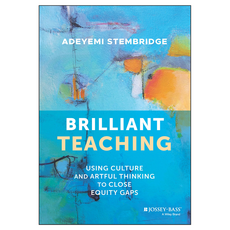 Brilliant Teaching: Using Culture and Artful Thinking to Close Equity Gaps, Wiley