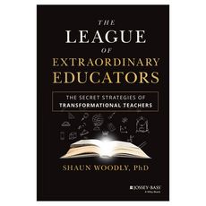 The League of Extraordinary Educators: The Secret Strategies of Transformational Teachers, Wiley