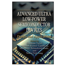 Advanced Ultra Low-Power Semiconductor Devices : Design and Applications, Wiley