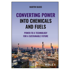 Converting Power into Chemicals and Fuels : Power-to-X Technology for a Sustainable Future, 와일리