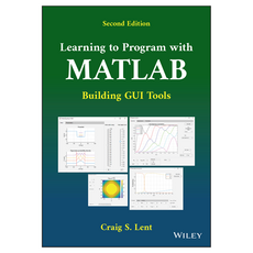 Learning to Program with MATLAB: Building GUI Tools 2nd Edition, Wiley