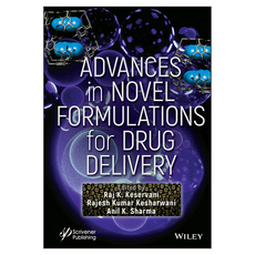 Advances in Novel Formulations for Drug Delivery, Wiley