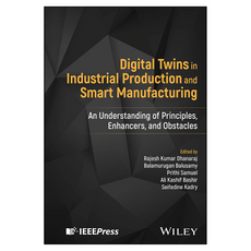 Digital Twins in Industrial Production and Smart Manufacturing : An Understanding of Principles Enhancers and Obstacles, 와일리