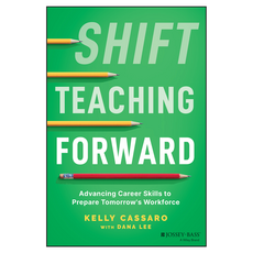 Shift Teaching Forward: Advancing Career Skills to Prepare Tomorrow's Workforce, Wiley