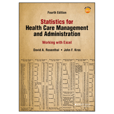 Statistics for Health Care Management and Administration: Working with Excel 4th Edition, Wiley