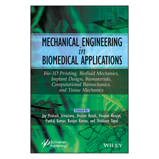 Mechanical Engineering in Biomedical Application : Bio-3D Printing Biofluid Mechanics, 와일리