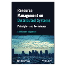 Resource Management on Distributed Systems : Principles and Techniques, Wiley